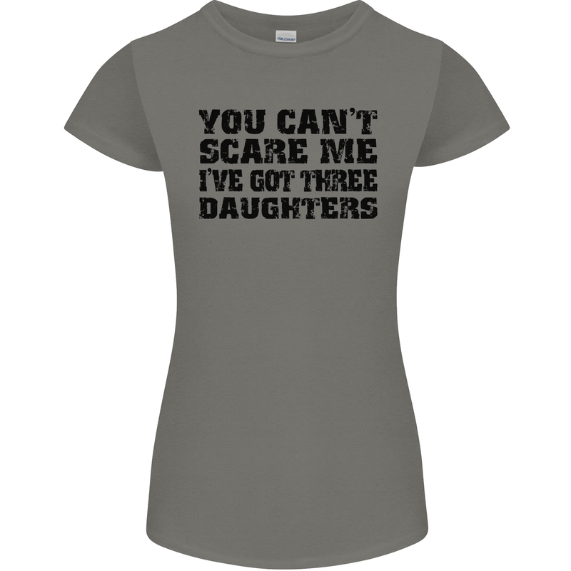 Can't Scare Me Three Daughters Father's Day Womens Petite Cut T-Shirt Charcoal