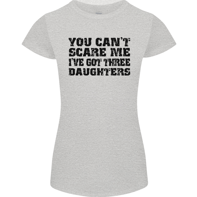 Can't Scare Me Three Daughters Father's Day Womens Petite Cut T-Shirt Sports Grey