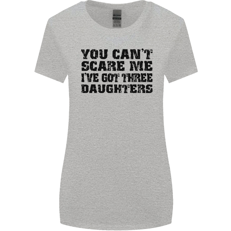 Can't Scare Me Three Daughters Father's Day Womens Wider Cut T-Shirt Sports Grey