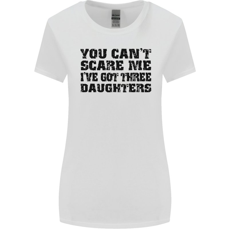 Can't Scare Me Three Daughters Father's Day Womens Wider Cut T-Shirt White