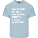 Caranan or Not to? What a Stupid Question Kids T-Shirt Childrens Light Blue