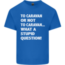 Caranan or Not to? What a Stupid Question Kids T-Shirt Childrens Royal Blue