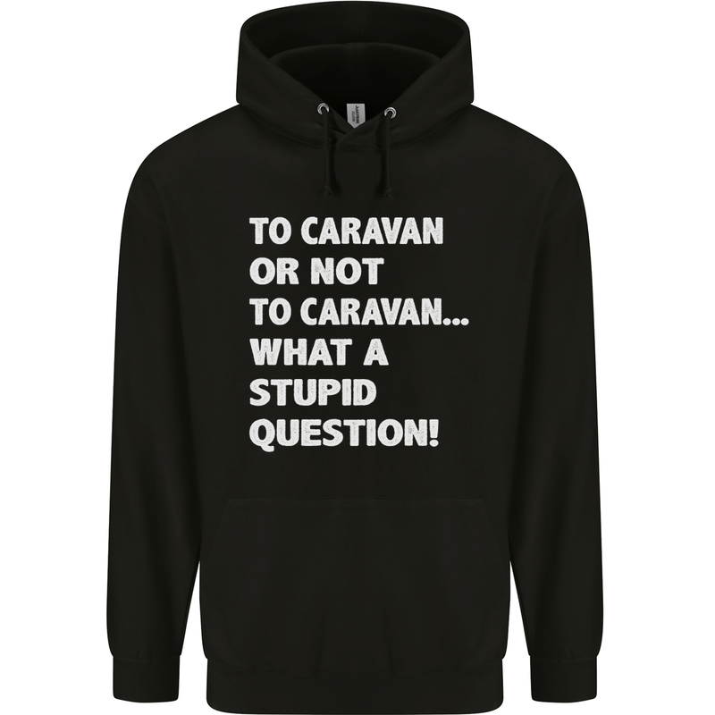 Caranan or Not to? What a Stupid Question Mens 80% Cotton Hoodie Black