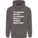 Caranan or Not to? What a Stupid Question Mens 80% Cotton Hoodie Charcoal