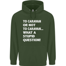 Caranan or Not to? What a Stupid Question Mens 80% Cotton Hoodie Forest Green