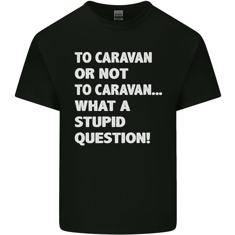 Caranan or Not to? What a Stupid Question Mens Cotton T-Shirt Tee Top Black
