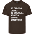 Caranan or Not to? What a Stupid Question Mens Cotton T-Shirt Tee Top Dark Chocolate