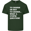 Caranan or Not to? What a Stupid Question Mens Cotton T-Shirt Tee Top Forest Green