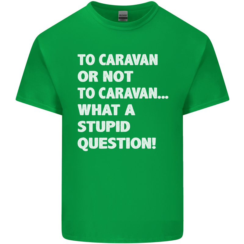 Caranan or Not to? What a Stupid Question Mens Cotton T-Shirt Tee Top Irish Green