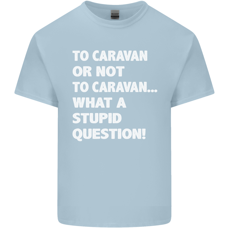 Caranan or Not to? What a Stupid Question Mens Cotton T-Shirt Tee Top Light Blue
