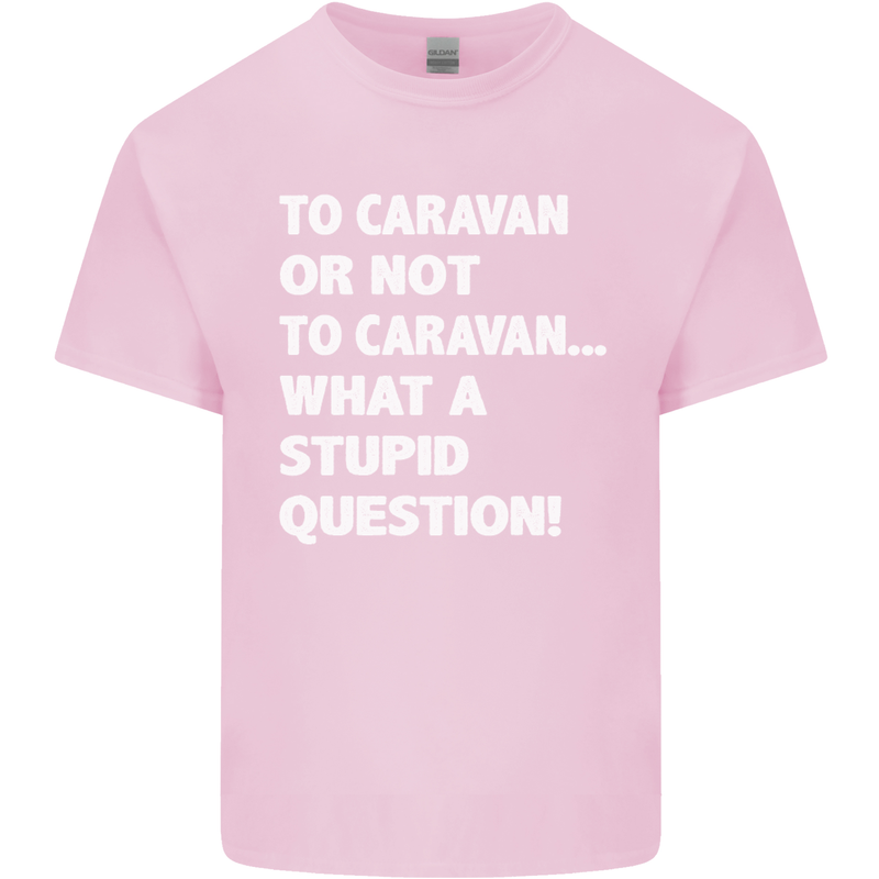 Caranan or Not to? What a Stupid Question Mens Cotton T-Shirt Tee Top Light Pink