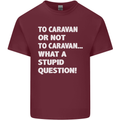 Caranan or Not to? What a Stupid Question Mens Cotton T-Shirt Tee Top Maroon