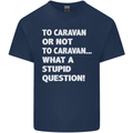 Caranan or Not to? What a Stupid Question Mens Cotton T-Shirt Tee Top Navy Blue