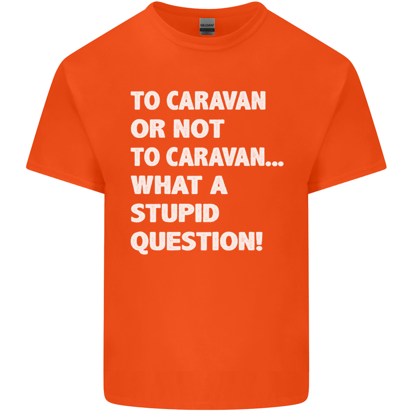 Caranan or Not to? What a Stupid Question Mens Cotton T-Shirt Tee Top Orange
