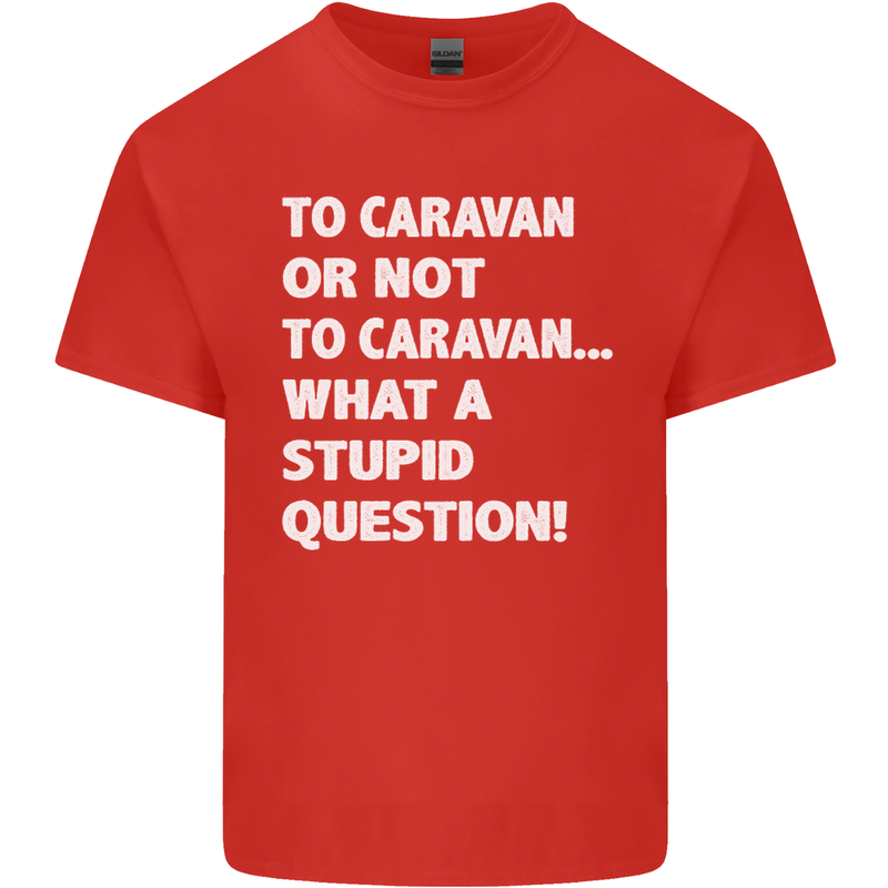 Caranan or Not to? What a Stupid Question Mens Cotton T-Shirt Tee Top Red