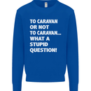 Caranan or Not to? What a Stupid Question Mens Sweatshirt Jumper Royal Blue