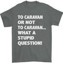 Caranan or Not to? What a Stupid Question Mens T-Shirt Cotton Gildan Charcoal