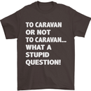 Caranan or Not to? What a Stupid Question Mens T-Shirt Cotton Gildan Dark Chocolate