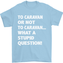 Caranan or Not to? What a Stupid Question Mens T-Shirt Cotton Gildan Light Blue