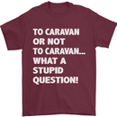 Caranan or Not to? What a Stupid Question Mens T-Shirt Cotton Gildan Maroon