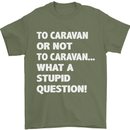 Caranan or Not to? What a Stupid Question Mens T-Shirt Cotton Gildan Military Green