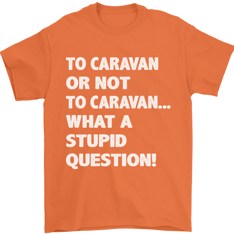 Caranan or Not to? What a Stupid Question Mens T-Shirt Cotton Gildan Orange