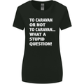 Caranan or Not to? What a Stupid Question Womens Wider Cut T-Shirt Black