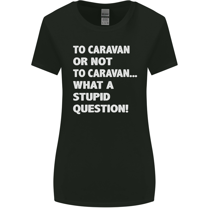Caranan or Not to? What a Stupid Question Womens Wider Cut T-Shirt Black