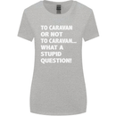 Caranan or Not to? What a Stupid Question Womens Wider Cut T-Shirt Sports Grey