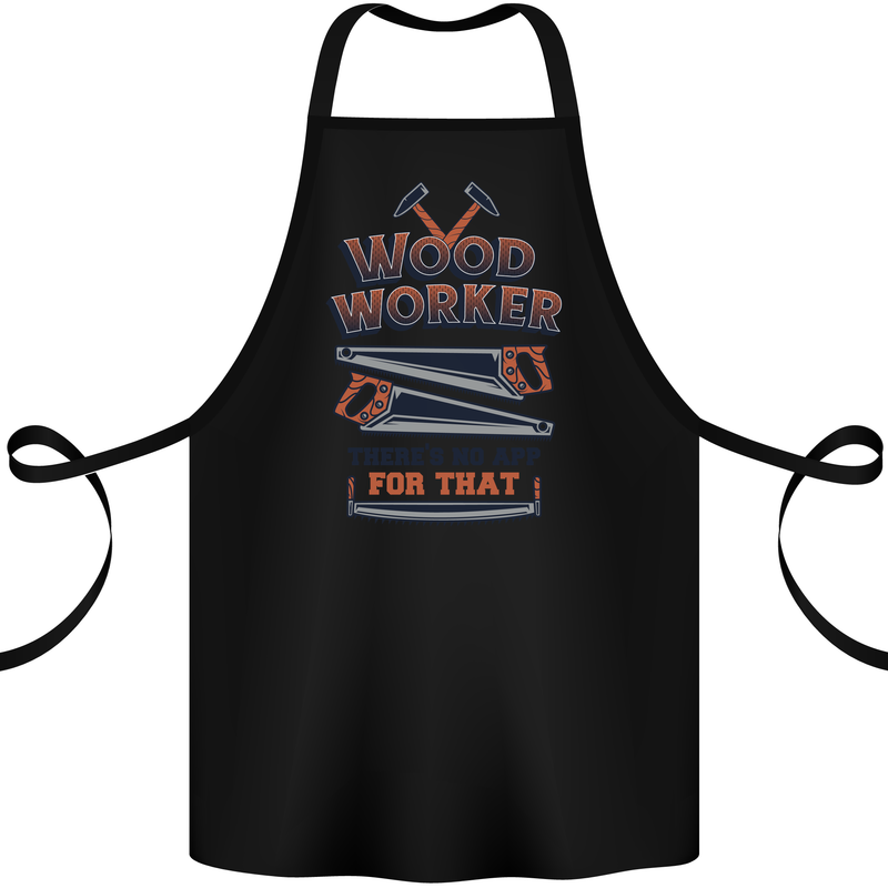 Carpenter Woodworker No App For That Cotton Apron 100% Organic Black