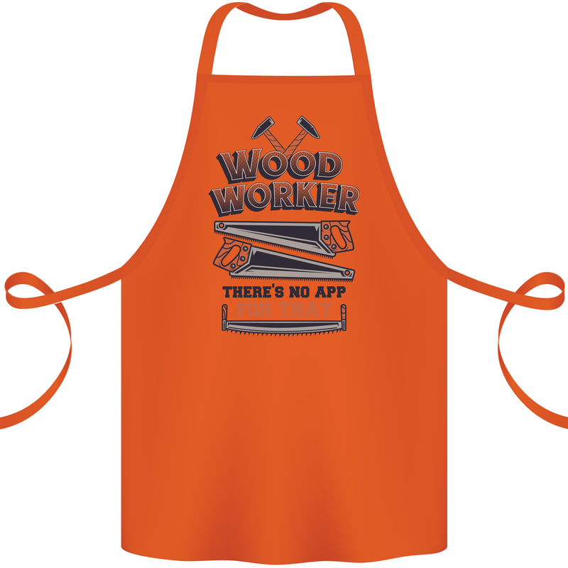Carpenter Woodworker No App For That Cotton Apron 100% Organic Orange