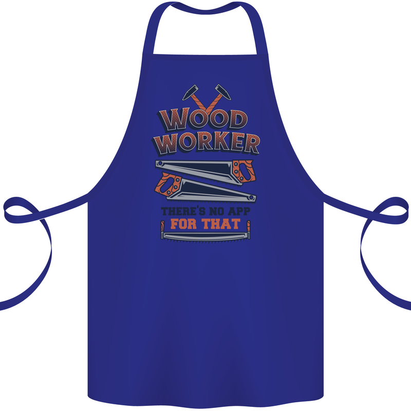Carpenter Woodworker No App For That Cotton Apron 100% Organic Royal Blue