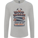Carpenter Woodworker No App For That Mens Long Sleeve T-Shirt Sports Grey