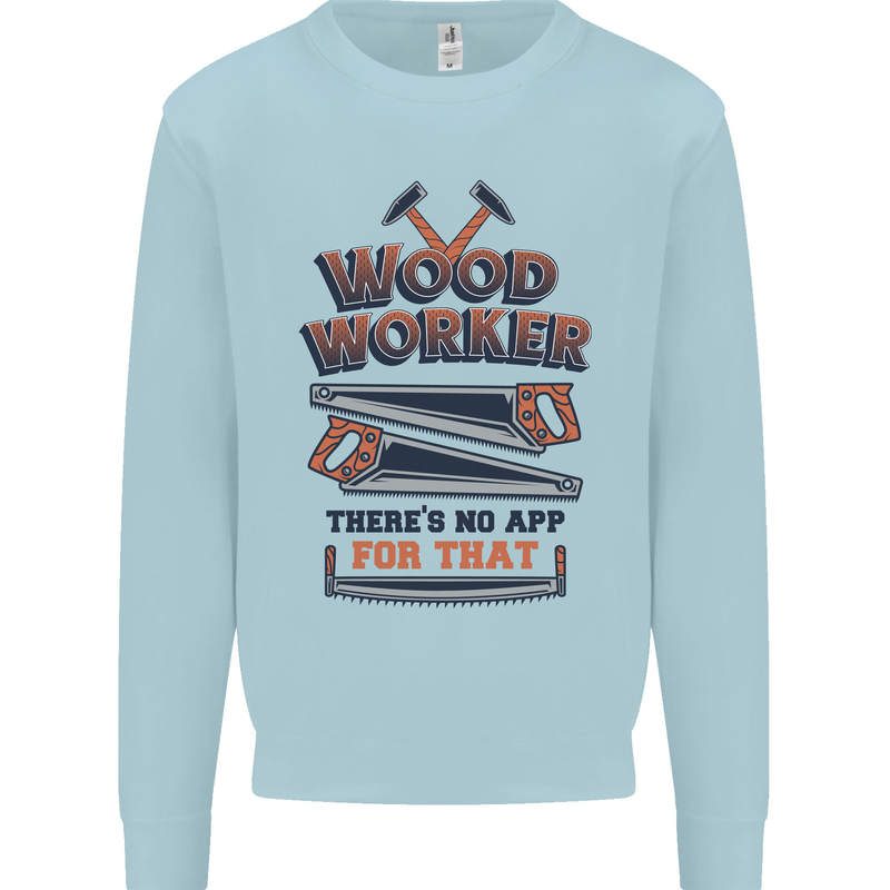 Carpenter Woodworker No App For That Mens Sweatshirt Jumper Light Blue