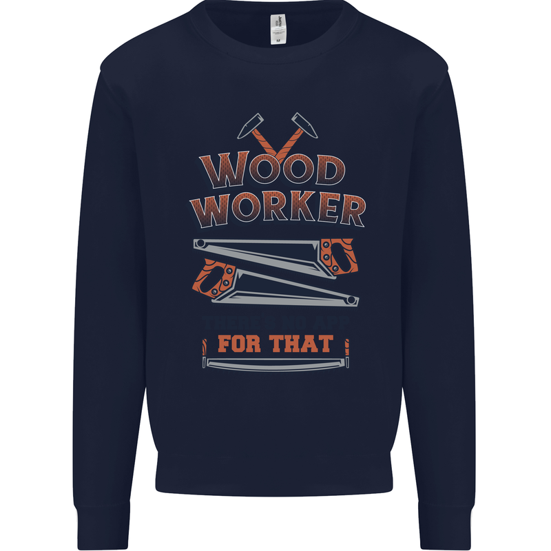 Carpenter Woodworker No App For That Mens Sweatshirt Jumper Navy Blue