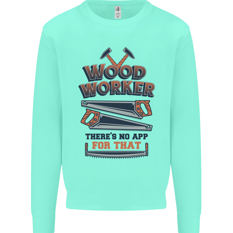 Carpenter Woodworker No App For That Mens Sweatshirt Jumper Peppermint