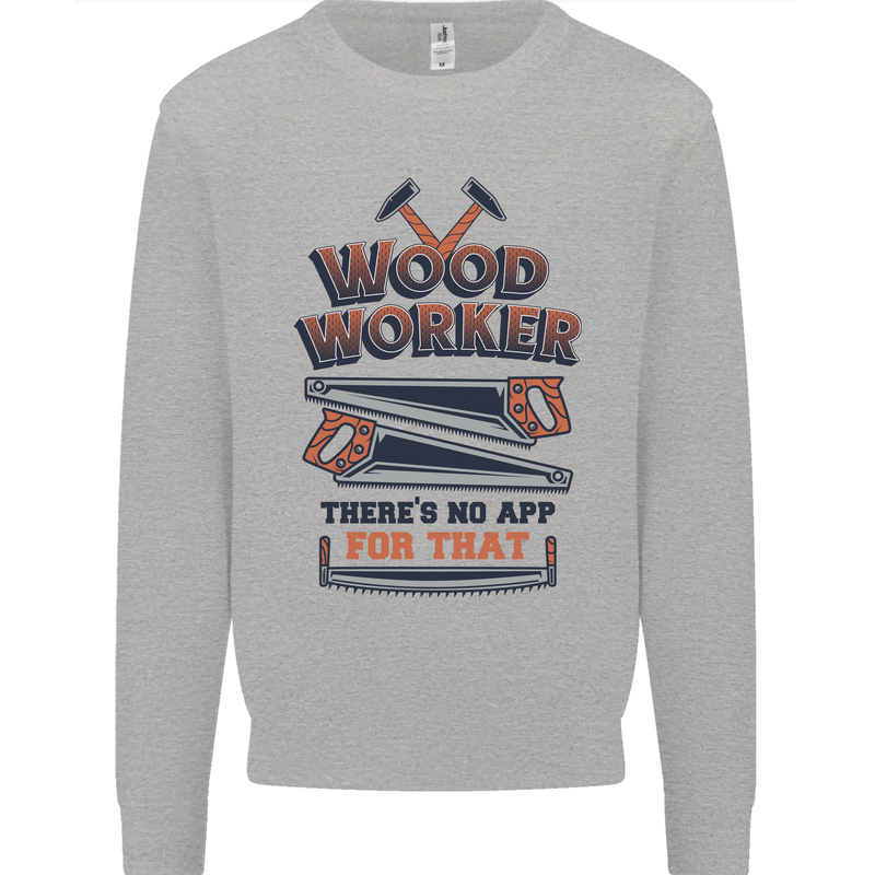 Carpenter Woodworker No App For That Mens Sweatshirt Jumper Sports Grey
