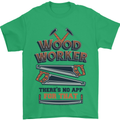Carpenter Woodworker No App For That Mens T-Shirt 100% Cotton Irish Green