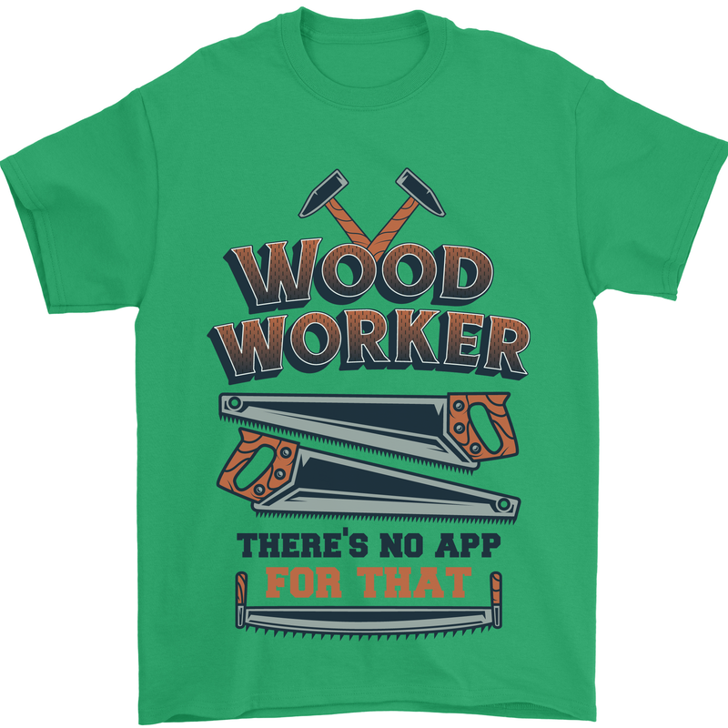 Carpenter Woodworker No App For That Mens T-Shirt 100% Cotton Irish Green