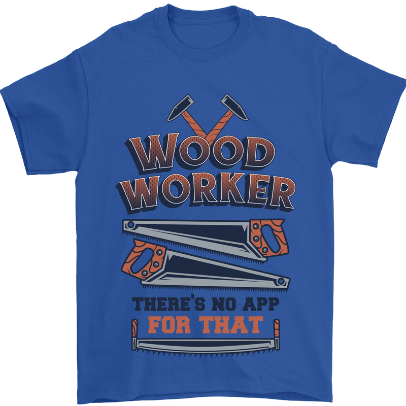 Carpenter Woodworker No App For That Mens T-Shirt 100% Cotton Royal Blue