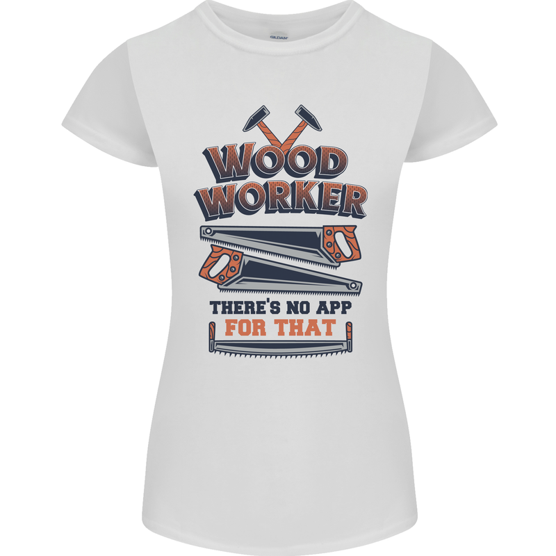 Carpenter Woodworker No App For That Womens Petite Cut T-Shirt White