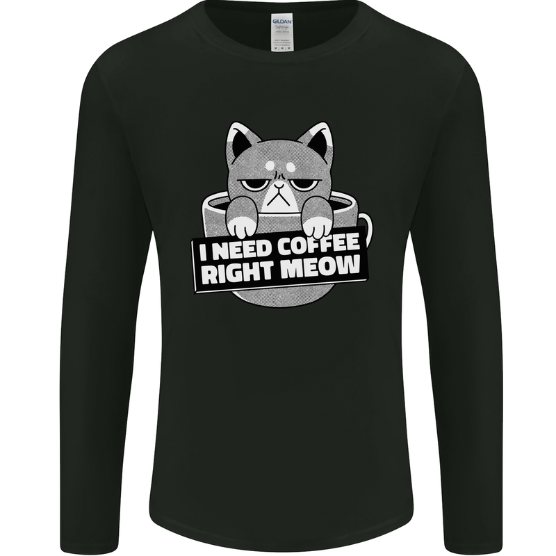 Cat I Need Coffee Right Meow Funny Mens Long Sleeve T-Shirt Black