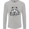Cat I Need Coffee Right Meow Funny Mens Long Sleeve T-Shirt Sports Grey