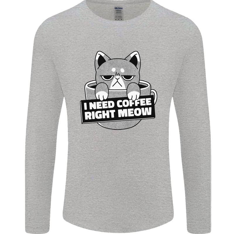 Cat I Need Coffee Right Meow Funny Mens Long Sleeve T-Shirt Sports Grey