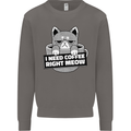 Cat I Need Coffee Right Meow Funny Mens Sweatshirt Jumper Charcoal