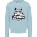 Cat I Need Coffee Right Meow Funny Mens Sweatshirt Jumper Light Blue