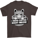 Cat I Need Coffee Right Meow Funny Mens T-Shirt Cotton Gildan Dark Chocolate