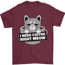 Cat I Need Coffee Right Meow Funny Mens T-Shirt Cotton Gildan Maroon