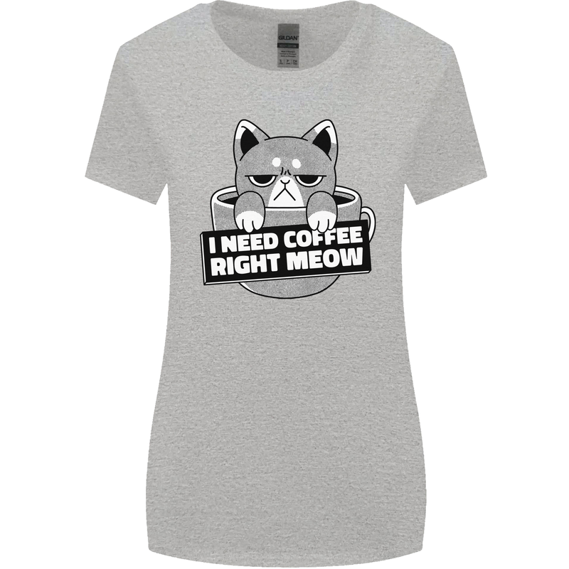 Cat I Need Coffee Right Meow Funny Womens Wider Cut T-Shirt Sports Grey