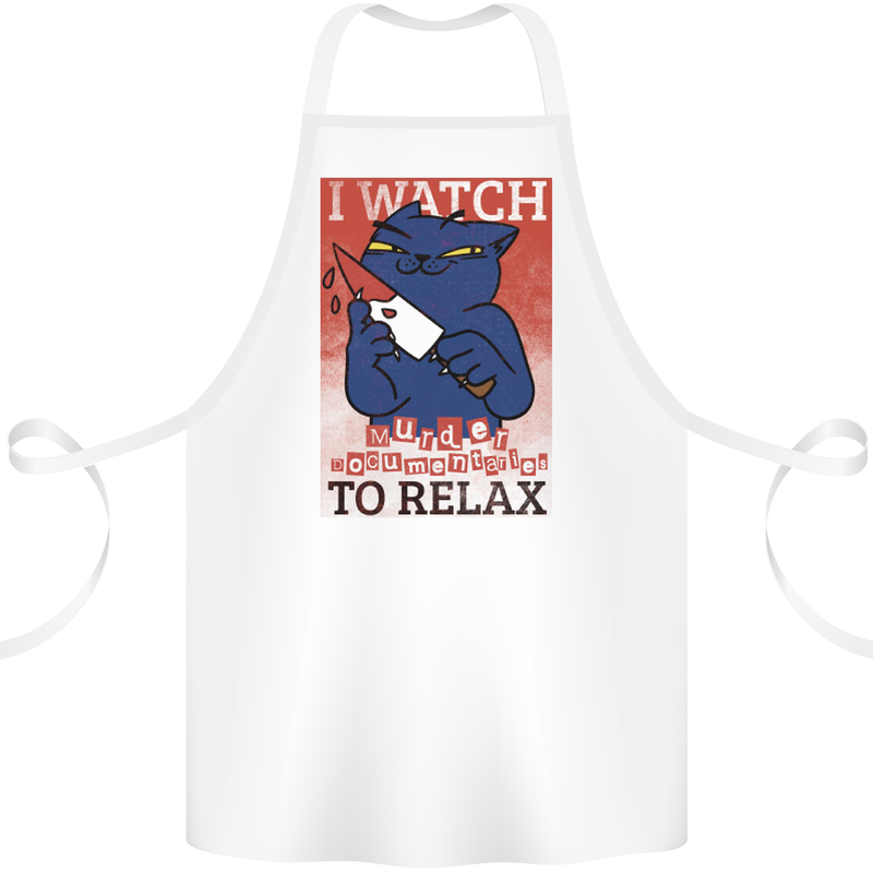 Cat I Watch Murder Documentaries to Relax Cotton Apron 100% Organic White